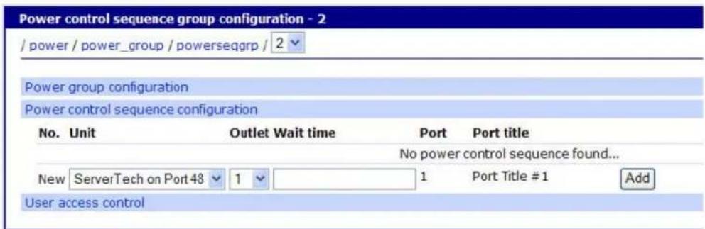Power control sequence group configuration - 2 / power / power_group / powerseqgrp / 2 Power group configuration Power control sequence configuration No. Unit Outlet Wait time Port Port title No power control sequence found... New ServerTech on Port 48 1 1 Port Title #1 Add User access control