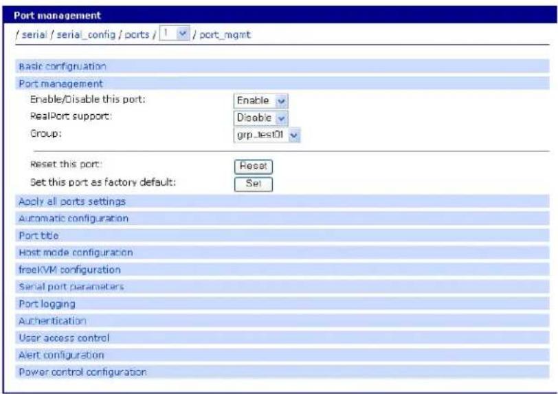 Port management / serial / serial_config / ports / 1 / port_mgmt Basic configuration Port management Enable/Disable this port: Enable RealPort support: Disable Group: grp_test01 Reset this port: Reset Set this port as factory default: Set Apply all ports settings Automatic configuration Port title Host mode configuration freeKVM configuration Serial port parameters Port logging Authentication User access control Alert configuration Power control configuration