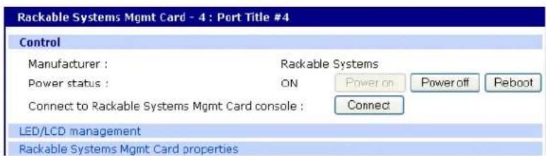 Rackable Systems Mgmt Card - 4 : Port Title #4 Control Manufacturer : Rackable Systems Power status : ON Power on Power off Peboot Connect to Rackable Systems Mgmt Card console : Connect LED/LCD management Rackable Systems Mgmt Card properties