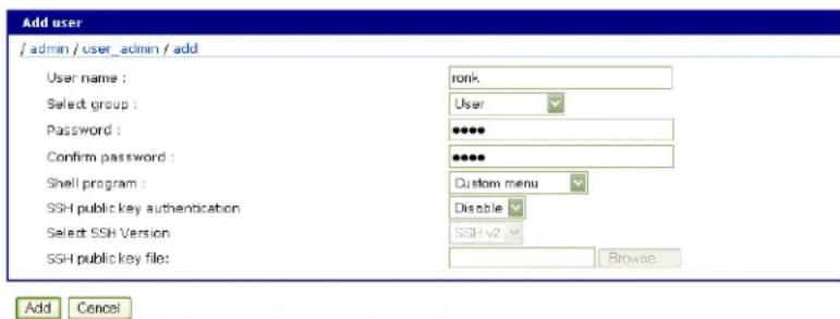 Add user /admin / user_admin / add User name : lonk Select group : User Password : ****** Confirm password : ****** Shell program : Custom menu SSH public key authentication Disable Select SSH Version SSH v2 SSH public key file: Browse Add Cancel