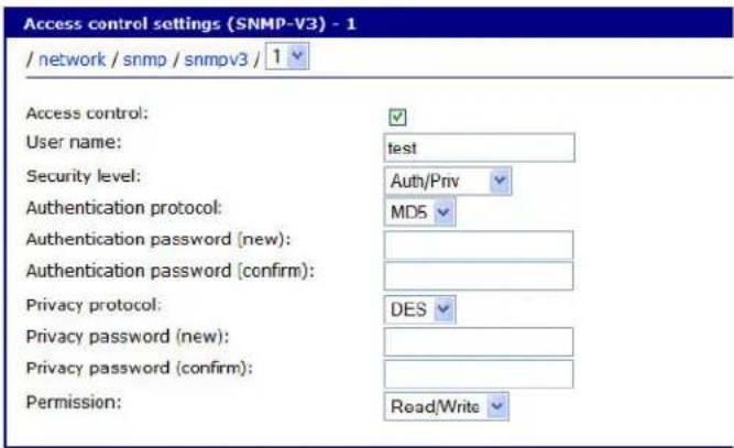 Access control settings (SNMP-V3) - 1 / network / snmp / snmpv3 / 1 Access control: User name: test Security level: Auth/Priv Authentication protocol: MD5 Authentication password (new): Authentication password (confirm): Privacy protocol: DES Privacy password (new): Privacy password (confirm): Permission: Read/Write