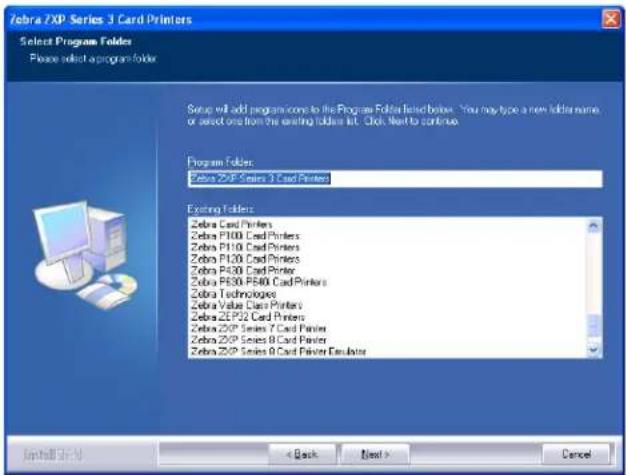 Zebra 7XP Series 3 Card Printers Select Program Folder Please select a program folder Setup will add program cons to the Program Folder listed below. You may type a new folder name or select one from the existing folders list. Click Next to continue Program Folder: Zebra 7XP Series 3 Card Printers Existing Folders: Zebra Card Printers Zebra P100 Card Printers Zebra P110 Card Printers Zebra P120 Card Printers Zebra P430 Card Printer Zebra P630 P840 Card Printers Zebra Technologies Zebra Value Card Printers Zebra 2EP02 Card Printers Zebra 2XP Series 7 Card Printer Zebra 2XP Series 8 Card Printer Zebra 2XP Series 9 Card Printer Desktop Install Help < Back Next > Cancel