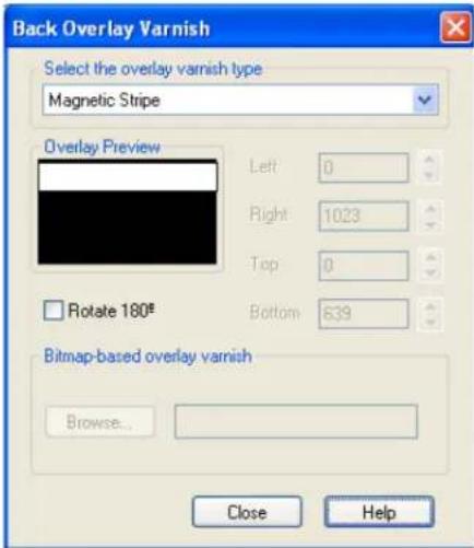 Back Overlay Varnish Select the overlay varnish type Magnetic Stripe Overlay Preview Left 0 Right 1023 Top 0 Rotate 180° Bottom 639 Bitmap-based overlay varnish Browse... Close Help