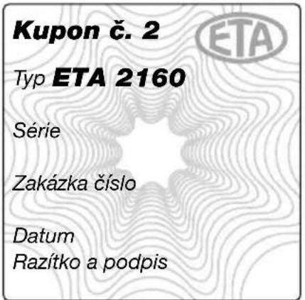 Kupon č. 2 Typ ETA 2160 Série Zakázka číslo Datum Razítko a podpis