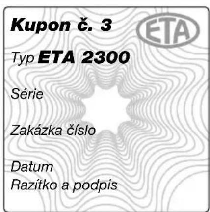 Kupon č. 3 Typ ETA 2300 Série Zakázka číslo Datum Razítko a podpis