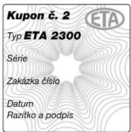 Kupon č. 2 Typ ETA 2300 Série Zakázka číslo Datum Razítko a podpis