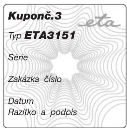 Kuponč.3 Typ ETA3151 Série Zakázka číslo Datum Razítko a podpis
