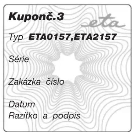 Kuponč.3 Typ ETA0157,ETA2157 Série Zakázka číslo Datum Razítko a podpis