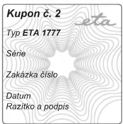 Kupon č. 2 Typ ETA 1777 Série Zakázka číslo Datum Razítko a podpis