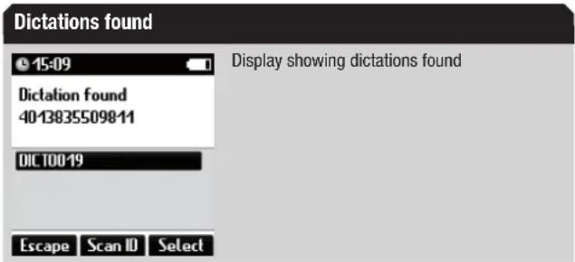 Dictations found 15-09 Display showing dictations found Dictation found 4013835509811 DICT0019 Escape Scan ID Select