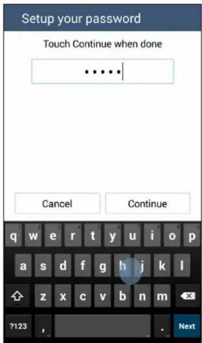 Setup your password Touch Continue when done ...... Cancel Continue q w e r t y u i o p a s d f g h j k l z x c v b n m ?123 , . Next