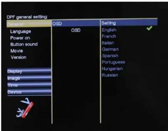 DPF general setting General OSD Setting Language OSD English Power on Button sound Movie Version Display Image Time Device French Italian German Spanish Portuguese Hungarian Russian