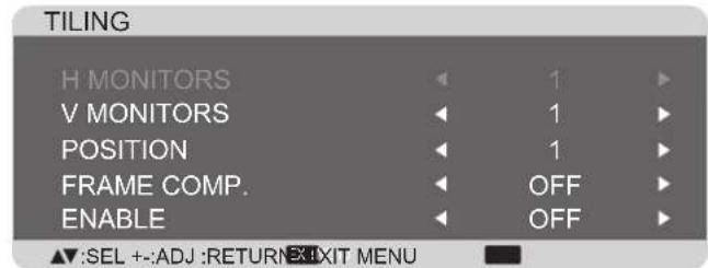 TILING H MONITORS 1 V MONITORS 1 POSITION 1 FRAME COMP. OFF ENABLE OFF ▲:SEL +:-ADJ :RETURN EXIT MENU