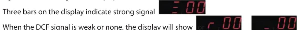 Three bars on the display indicate strong signal = 0.0 When the DCF signal is weak or none, the display will show -0.0 -0.0