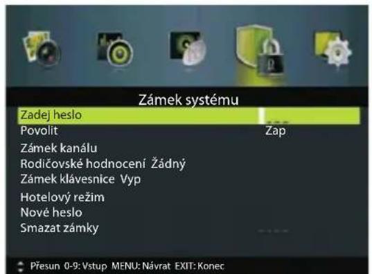 Zámek systému Zadej heslo Povolit Zámek kanálu Rodičovské hodnocení Žádný Zámek klávesnice Vyp Hotelový režim Nové heslo Smazat zámky Přesun 0-9: Vstup MENU: Návrat EXIT: Konec