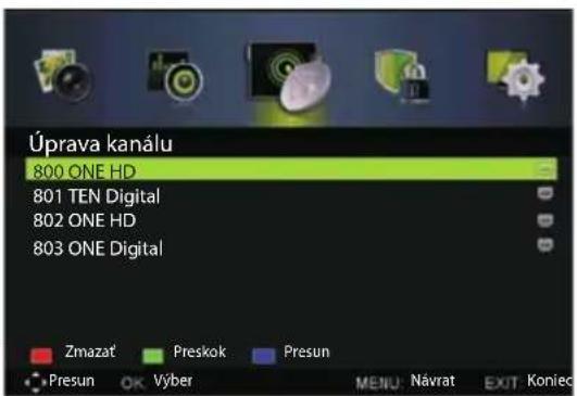 Úprava kanálu 800 ONE HD 801 TEN Digital 802 ONE HD 803 ONE Digital Zmazat Preskok Presun Presun OK Výber MENU: Návrat EXIT Koniec