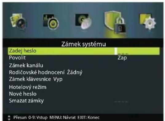 Zámek systému Zadej heslo Povolit Zámek kanálu Rodičovské hodnocení Žádný Zámek klávesnice Vyp Hotelový režim Nové heslo Smazat zámky Zap Přesun 0-9: Vstup MENU: Návrat EXIT: Konec