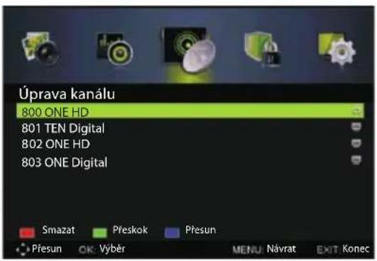 Úprava kanálu 800 ONE HD 801 TEN Digital 802 ONE HD 803 ONE Digital Smazat Přeskok Přesun Přesun OK: Výběr MENU Návrat EXIT Konec