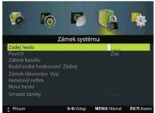 Zámek systému Zadej heslo Povolit Zámek kanálu Rodičovské hodnocení Žádný Zámek klávesnice Vyp Hotelový režim Nové heslo Smazat zámky Přesun 0-9:Vstup MENU: Návrat EXIT: Konec