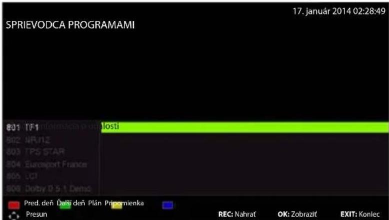 SPRIEVODCA PROGRAMAMI 17. január 2014 02:28:49 B01 TF-1 Status B02 NR/12 B03 TPS STAR B04 Eurosport France B05 UCI B06 Dolby D S-T Demo Pred. deň Đaški deň Plán Prijemienka Presun REC: Nahrat OK: Zobrazit EXIT: Konlec