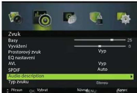 Zvuk Basy 25 Vyvážení 0 Prostorový zvuk Vyp EQ nastavení AVL Vyp SPDIF Auto Audio description Typ zvuku Stereo Přesun OK Vybrat Návrat MENU: Konec