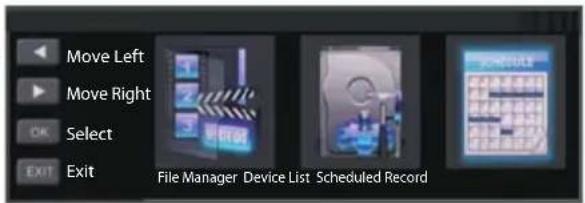 Move Left Move Right OK Select EXIT Exit File Manager Device List Scheduled Record