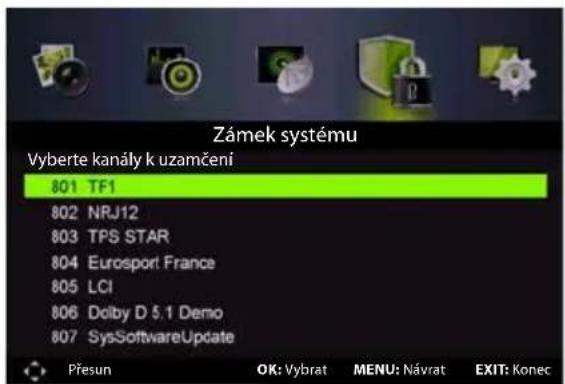Zámek systému Vyberte kanály k uzamčení 801 TF1 802 NRJ12 803 TPS STAR 804 Eurosport France 805 LCI 806 Dolby D 5.1 Demo 807 SysSoftwareUpdate Přesun OK: Vybrat MENU: Návrat EXIT: Konec