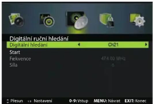 Digitální ruční hledání Digitální hledání Ch21 Start Frekvence 474.00 MHz Síla 0 Přesun Nastavení 0-9:Vstup MENU: Návrat EXIT: Konec
