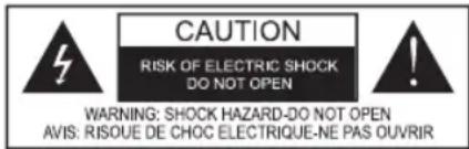 CAUTION RISK OF ELECTRIC SHOCK DO NOT OPEN WARNING: SHOCK HAZARD-DO NOT OPEN AVIS: RISQUE DE CHOC ELECTRIQUE-NE PAS OUVRIR