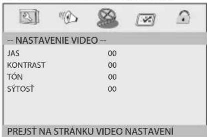 -- NASTAVENIE VIDEO -- JAS 00 KONTRAST 00 TÓN 00 SÝTOST 00 PREJŠT NA STRÁNKU VIDEO NASTAVENÍ