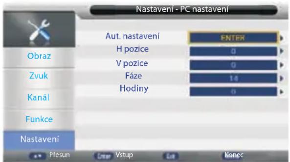 Nastavení - PC nastavení Aut. nastavení ENTER Obraz H pozice 0 V pozice 0 Zvuk Fáze 14 Kanál Hodiny 0 Funkce Nastavení Přesun Cnase Vstup Cut Konec