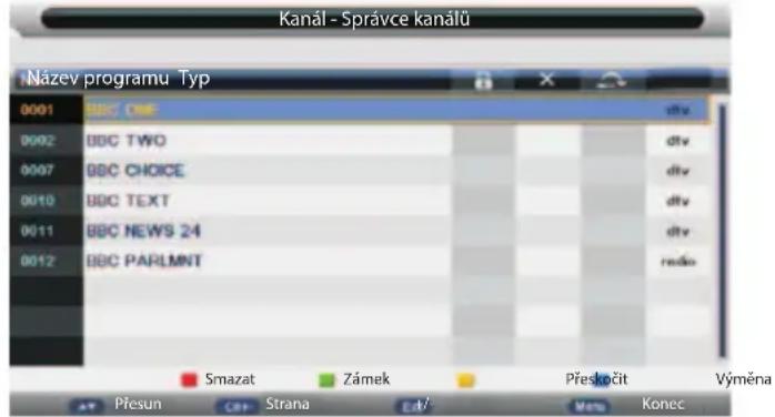 Kanál - Správce kanálů Název programu Typ 0001 BBC ONE 0002 BBC TWO 0007 BBC CHOICE 0010 BBC TEXT 0011 BBC NEWS 24 0012 BBC PARLMNT Smazat Zámek Přeskočit Výměna Přesun Strana Mén Konec
