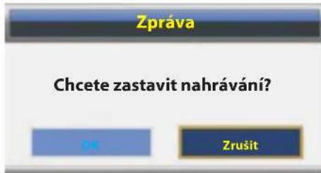 Zpráva Chcete zastavit nahrávání? OK Zrušit