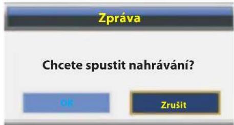 Zpráva Chcete spustit nahrávání? OK Zrušit
