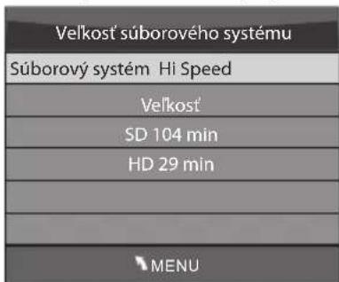 Velkost' súborového systému Súborový systém Hi Speed Vel'kost' SD 104 min HD 29 min MENU