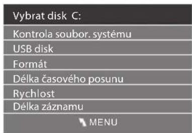 Vybrat disk C: Kontrola soubor. systému USB disk Formát Délka časového posunu Rychlost Délka záznamu MENU