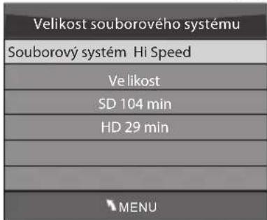 Velikost souborového systému Souborový systém Hi Speed Velikost SD 104 min HD 29 min MENU