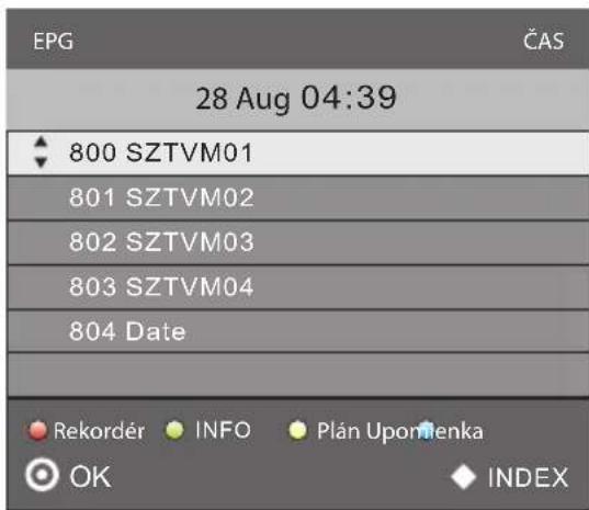 EPG ČAS 28 Aug 04:39 800 SZTVM01 801 SZTVM02 802 SZTVM03 803 SZTVM04 804 Date Rekordér INFO Plan Upomtenka OK INDEX