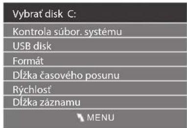 Vybrat' disk C: Kontrola súbor. systému USB disk Formát Dížka časového posunu Rýchlosť Dížka záznamu MENU