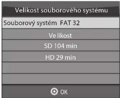 Velikost souborového systému Souborový systém FAT 32 Velikost SD 104 min HD 29 min OK