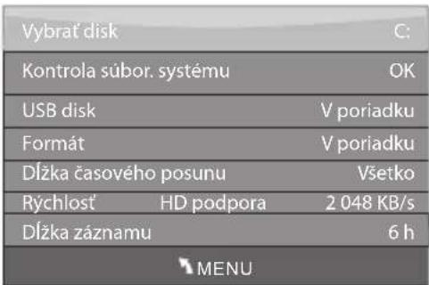 Vybrat disk Kontrola súbor. systému USB disk Formát Dížka časového posunu Rychlost HD podpora Dížka záznamu C: V poriadku V poriadku Všetko 2 048 KB/s 6 h MENU