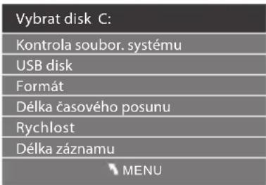 Vybrat disk C: Kontrola soubor. systému USB disk Formát Délka časového posunu Rychlost Délka záznamu MENU