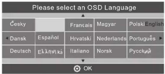 Please select an OSD Language Česky Français Magyar Polski English Dansk Español Hrvatski Nederlands Português Deutsch EiLnivika Italiano Norsk Pycckni OK