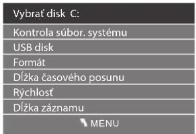 Vybrať disk C: Kontrola súbor. systému USB disk Formát DÍžka časového posunu Rýchlost' DÍžka záznamu MENU