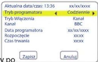 Aktualna data/czas: 13:36 xx/xx/xxxx Tryb programatora Codziennie Tryb Włączenia Kanal Kanal BBC Data programatora xx/xx/xxxx Rozpoczęcle xx:xx Czas trwania xxx:xx Zapisz Anuluj