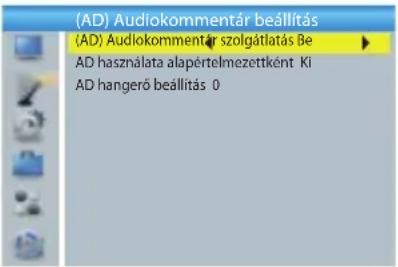 (AD) Audiokommentár beállítás (AD) Audlokommentár szolgátlatás Be AD használata alapértelmezettként Ki AD hangerő beállítás 0