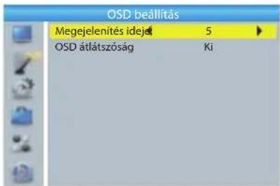 OSD beállítás Megejelenítés idej 5 OSD átlátszóság Ki