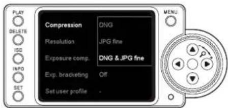 PLAY DELETE ISO INFO SET Compression DNG Resolution JPG fine Exposure comp. DNG & JPG fine Exp. bracketing Off Set user profile - MENU