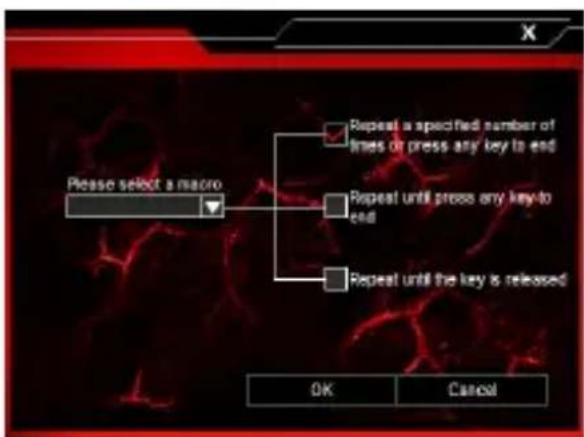 Please select a macro Repeat a specified number of times or press any key to end Repeat until press any key to end Repeat until the key is released OK Cancel