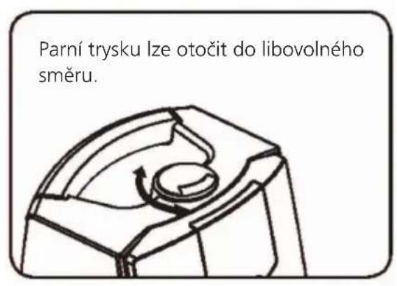 Parní trysku lze otočit do libovolného směru.